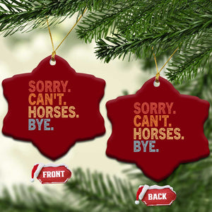 Sorry Cant Horses Bye Ceramic Ornament Fun Horse Lover Humor TS10 Print Your Wear