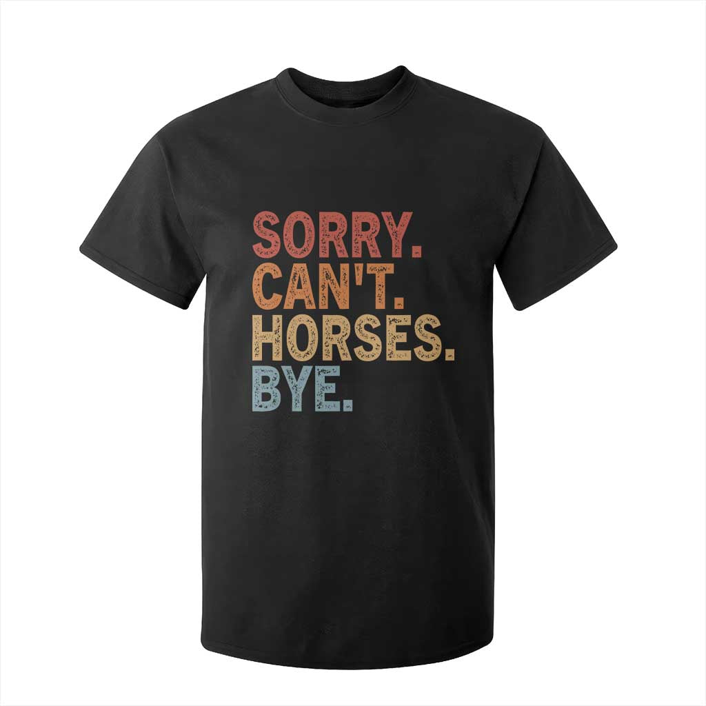 Sorry Cant Horses Bye T Shirt For Kid Fun Horse Lover Humor TS10 Black Print Your Wear