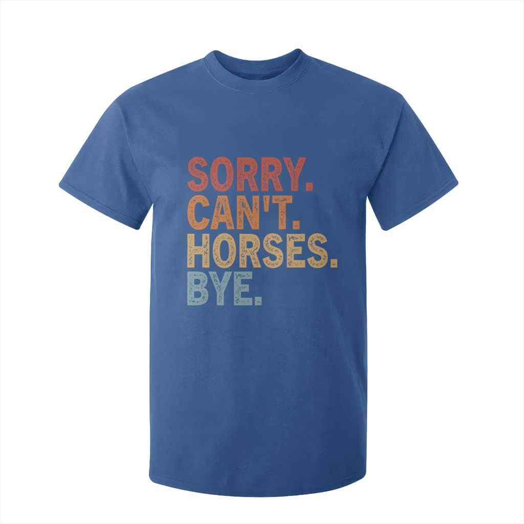 Sorry Cant Horses Bye T Shirt For Kid Fun Horse Lover Humor TS10 Royal Blue Print Your Wear