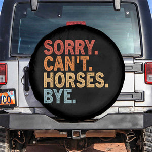 Sorry Cant Horses Bye Spare Tire Cover Fun Horse Lover Humor TS10 No hole Black Print Your Wear