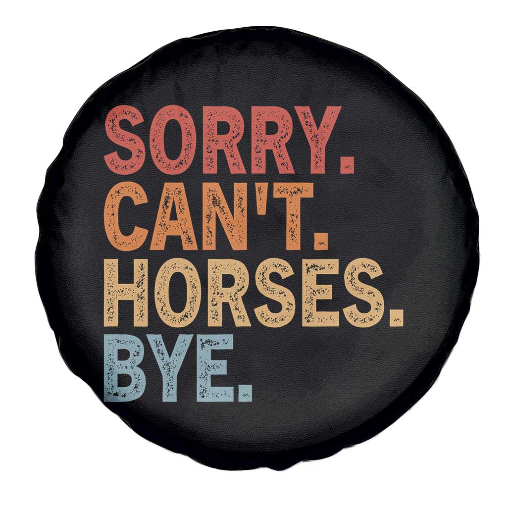 Sorry Cant Horses Bye Spare Tire Cover Fun Horse Lover Humor TS10 Print Your Wear