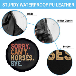 Sorry Cant Horses Bye Spare Tire Cover Fun Horse Lover Humor TS10 Print Your Wear