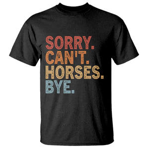 Sorry Cant Horses Bye T Shirt Fun Horse Lover Humor TS10 Black Print Your Wear