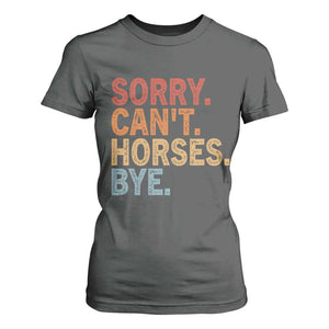 Sorry Cant Horses Bye T Shirt For Women Fun Horse Lover Humor TS10 Dark Heather Print Your Wear