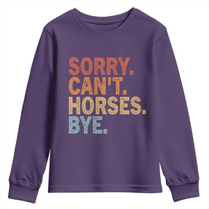 Sorry Cant Horses Bye Youth Sweatshirt Fun Horse Lover Humor TS10 Purple Print Your Wear