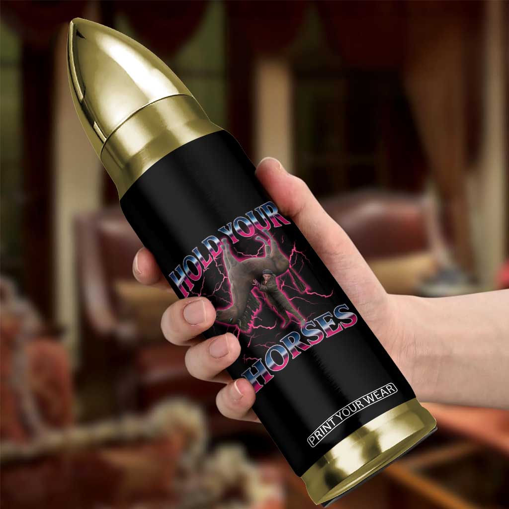 Hold Your Horses Funny Meme Bullet Tumbler Vintage 90s Style Bootleg Graphic TS10 Print Your Wear