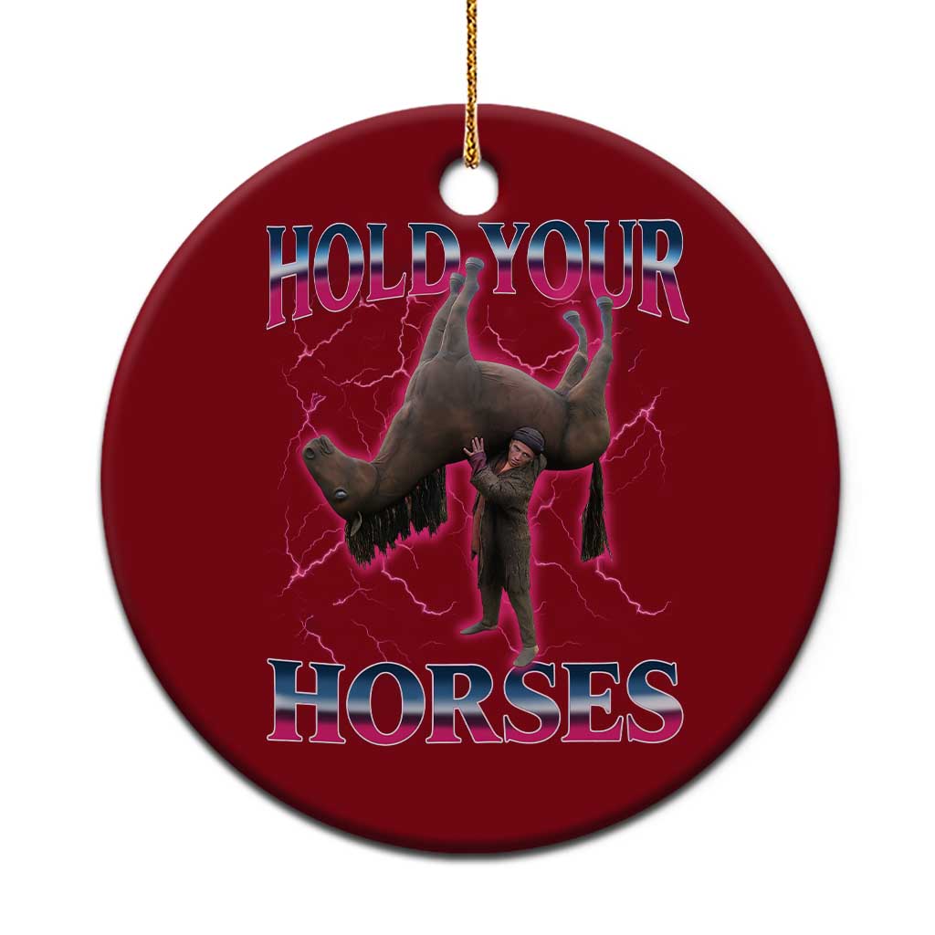 Hold Your Horses Funny Meme Ceramic Ornament Vintage 90s Style Bootleg Graphic TS10 1pc Red Print Your Wear