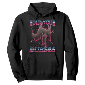 Hold Your Horses Funny Meme Hoodie Vintage 90s Style Bootleg Graphic TS10 Black Print Your Wear