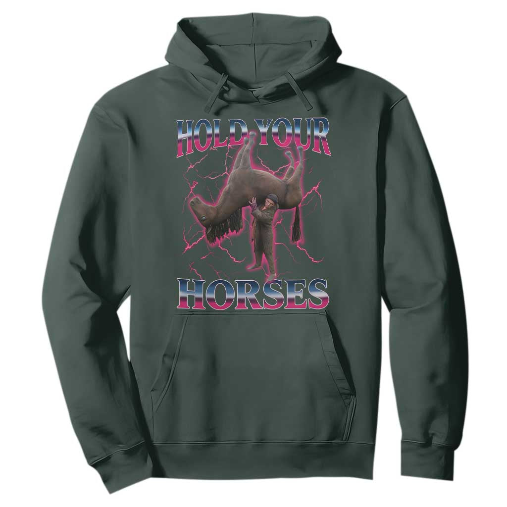 Hold Your Horses Funny Meme Hoodie Vintage 90s Style Bootleg Graphic TS10 Dark Forest Green Print Your Wear