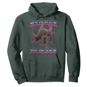 Hold Your Horses Funny Meme Hoodie Vintage 90s Style Bootleg Graphic TS10 Dark Forest Green Print Your Wear