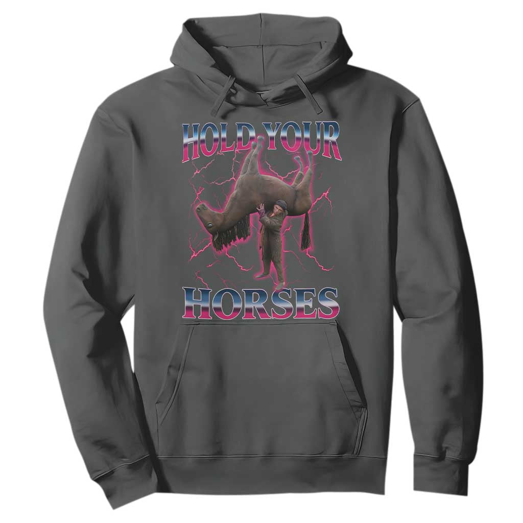 Hold Your Horses Funny Meme Hoodie Vintage 90s Style Bootleg Graphic TS10 Dark Heather Print Your Wear