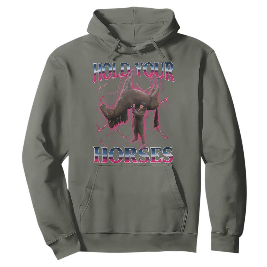 Hold Your Horses Funny Meme Hoodie Vintage 90s Style Bootleg Graphic TS10 Military Green Print Your Wear