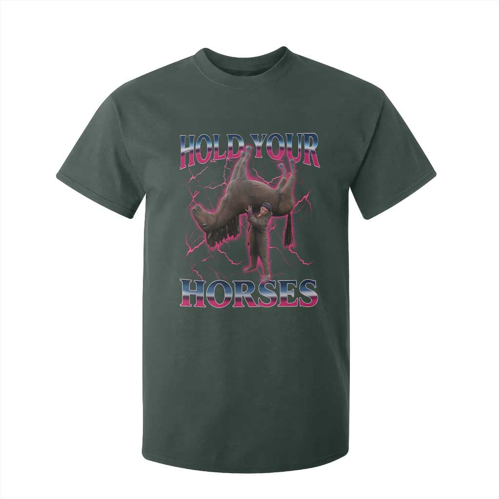 Hold Your Horses Funny Meme T Shirt For Kid Vintage 90s Style Bootleg Graphic TS10 Dark Forest Green Print Your Wear