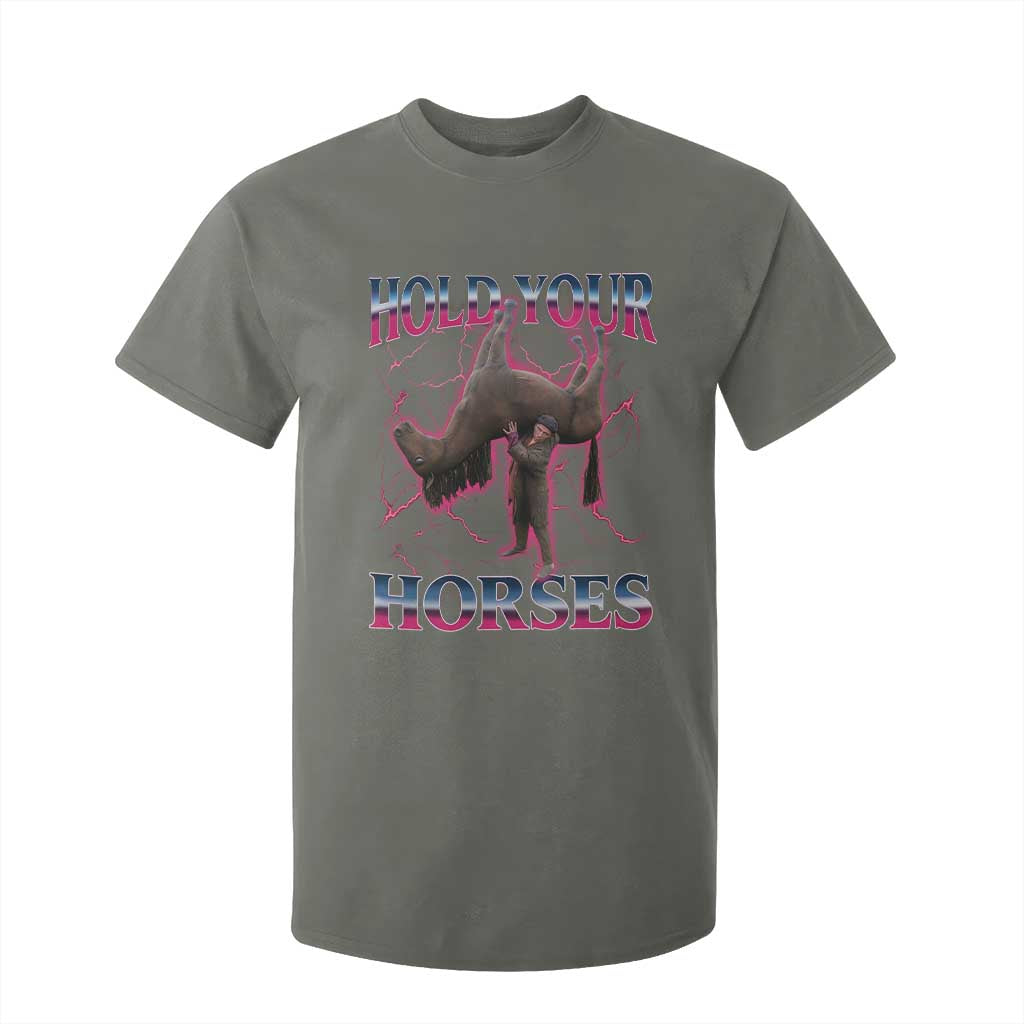 Hold Your Horses Funny Meme T Shirt For Kid Vintage 90s Style Bootleg Graphic TS10 Military Green Print Your Wear