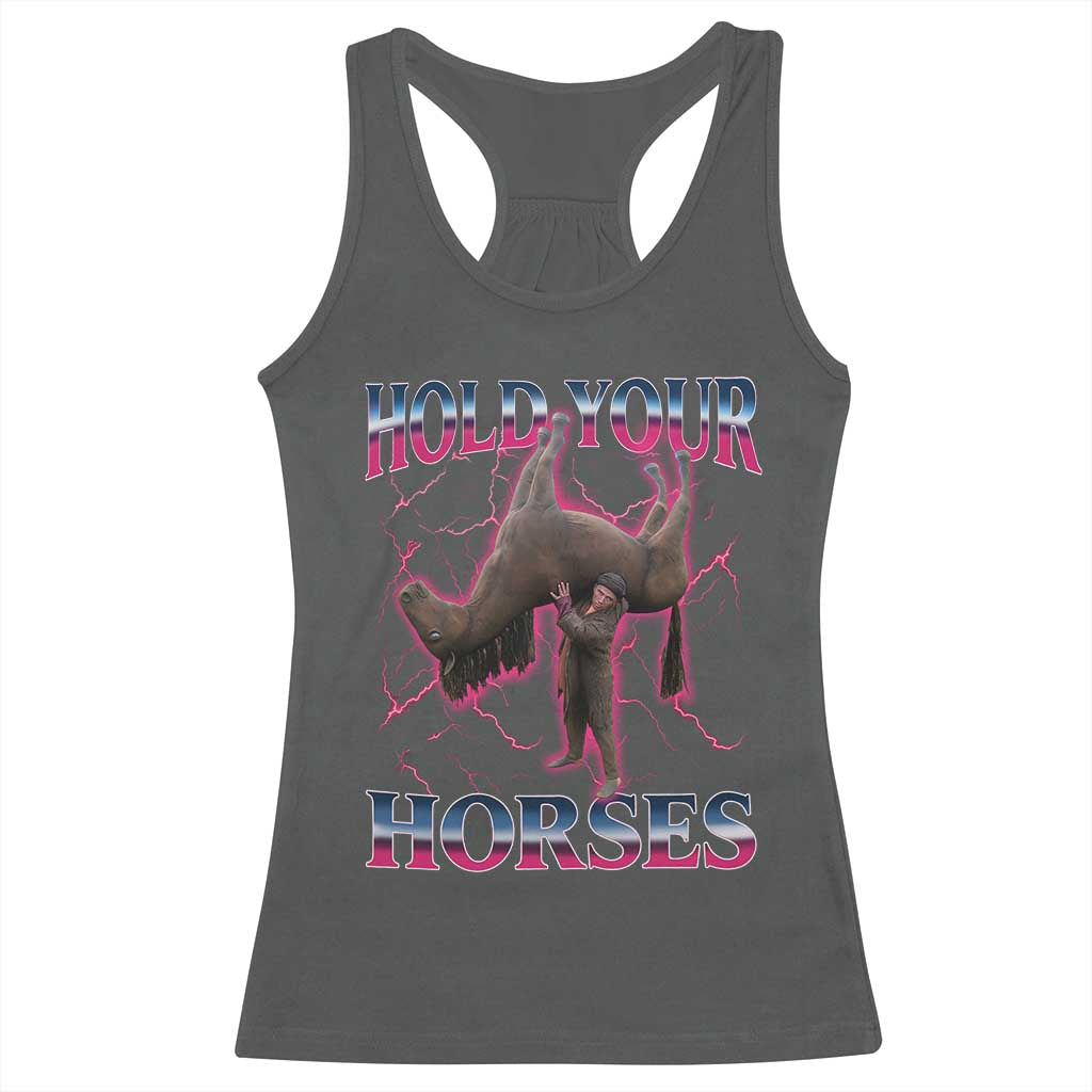 Hold Your Horses Funny Meme Racerback Tank Top Vintage 90s Style Bootleg Graphic TS10 Dark Heather Print Your Wear