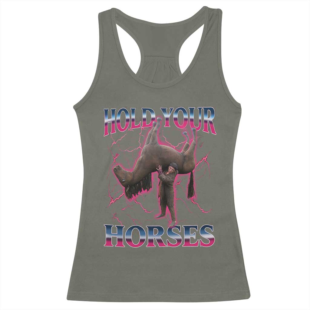 Hold Your Horses Funny Meme Racerback Tank Top Vintage 90s Style Bootleg Graphic TS10 Military Green Print Your Wear