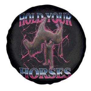 Hold Your Horses Funny Meme Spare Tire Cover Vintage 90s Style Bootleg Graphic TS10 Print Your Wear