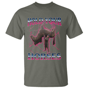 Hold Your Horses Funny Meme T Shirt Vintage 90s Style Bootleg Graphic TS10 Military Green Print Your Wear