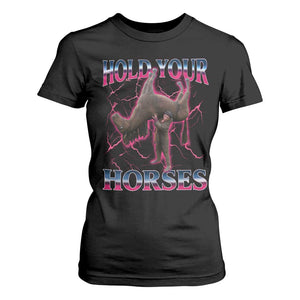 Hold Your Horses Funny Meme T Shirt For Women Vintage 90s Style Bootleg Graphic TS10 Black Print Your Wear