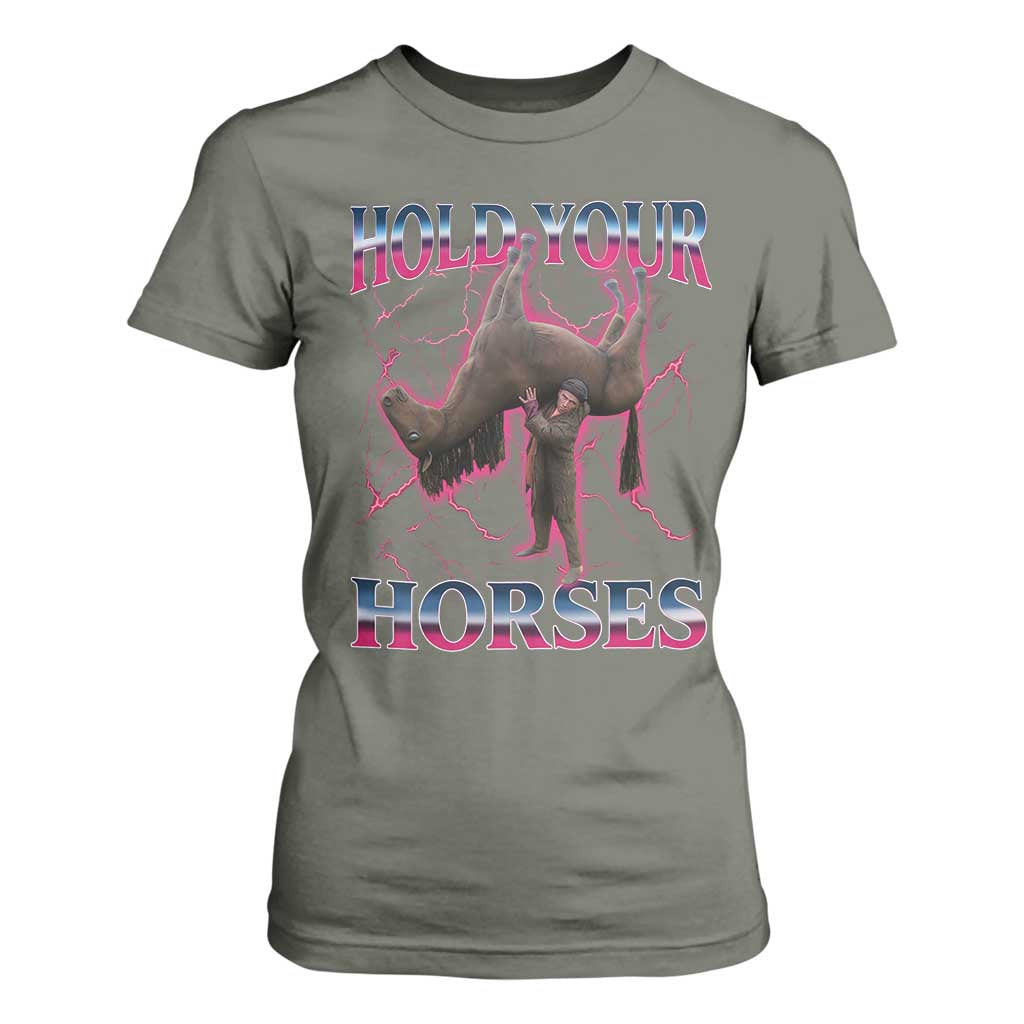 Hold Your Horses Funny Meme T Shirt For Women Vintage 90s Style Bootleg Graphic TS10 Military Green Print Your Wear