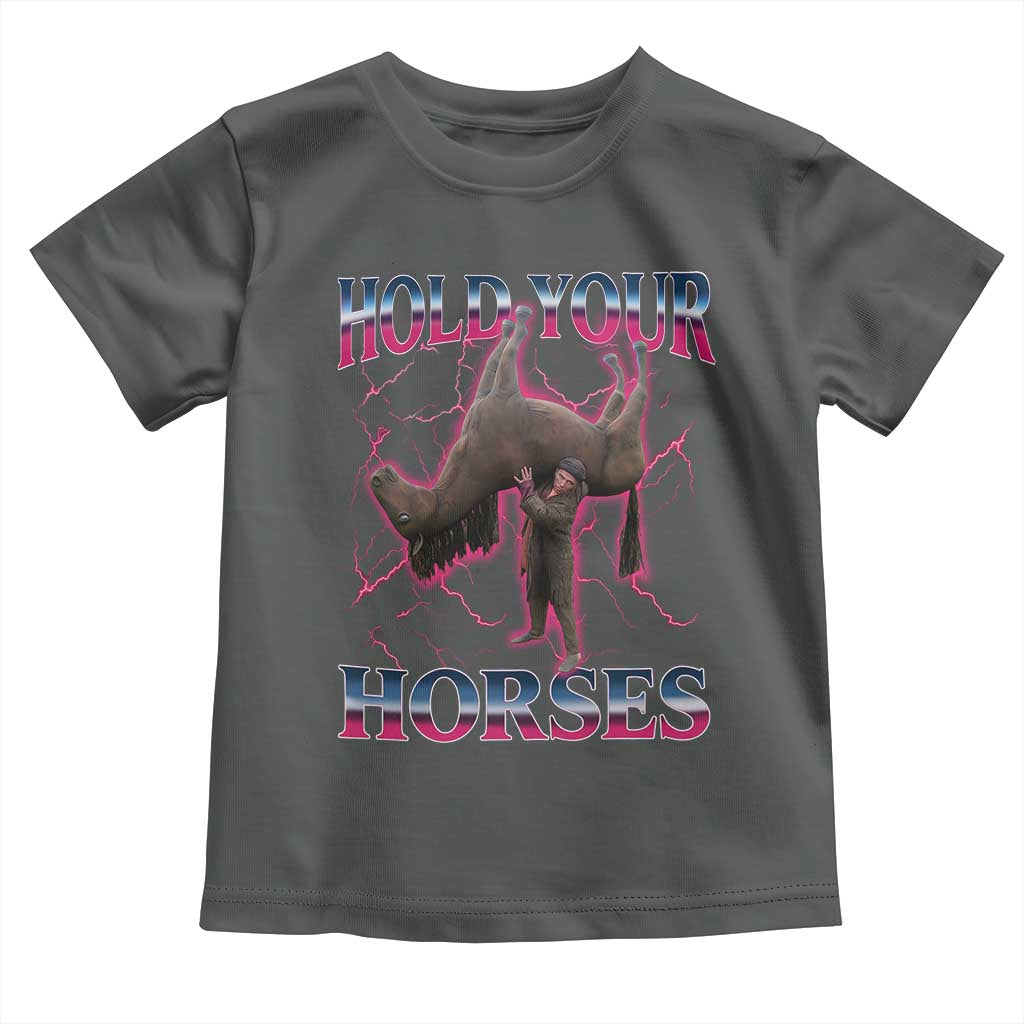 Hold Your Horses Funny Meme Toddler T Shirt Vintage 90s Style Bootleg Graphic TS10 Dark Heather Print Your Wear