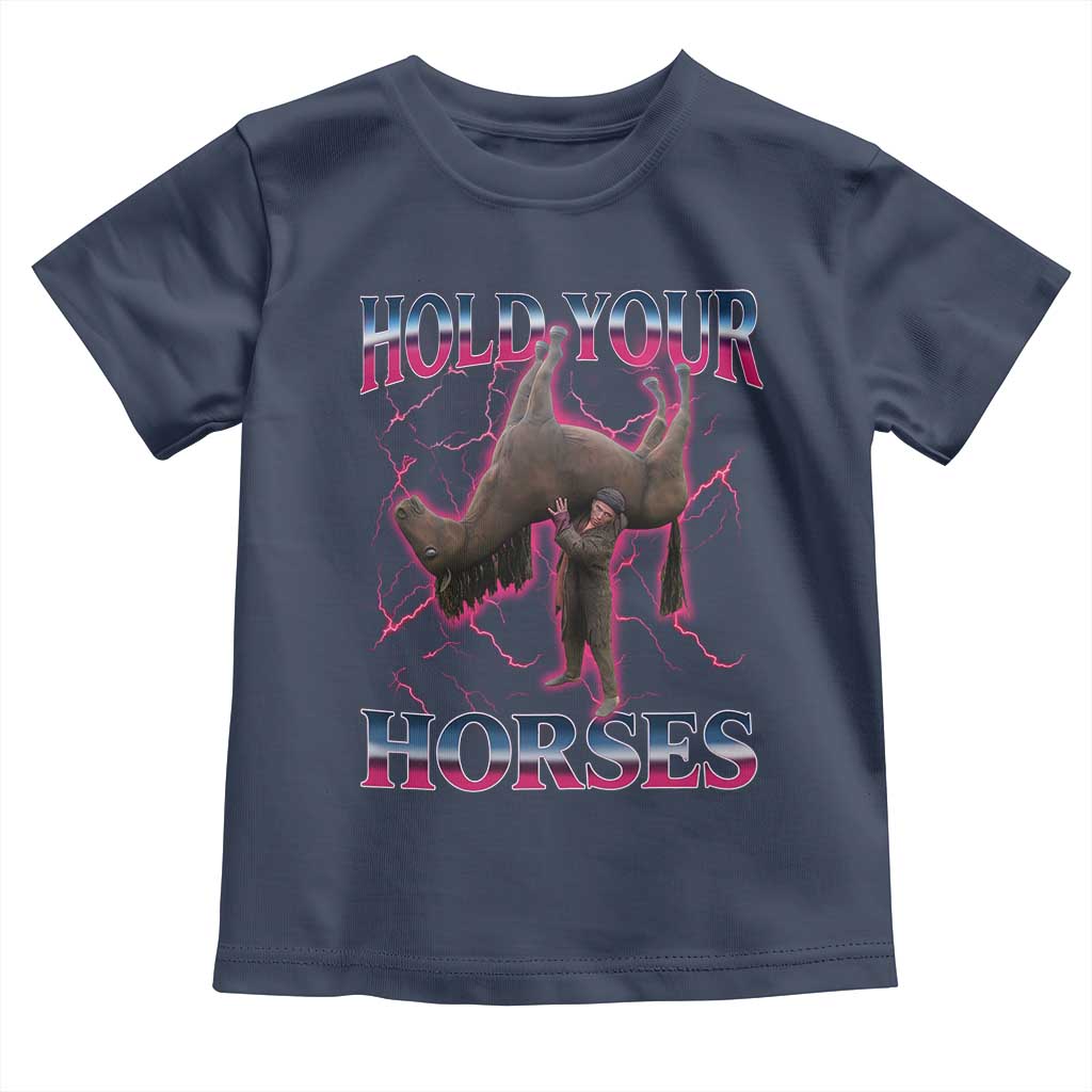 Hold Your Horses Funny Meme Toddler T Shirt Vintage 90s Style Bootleg Graphic TS10 Navy Print Your Wear