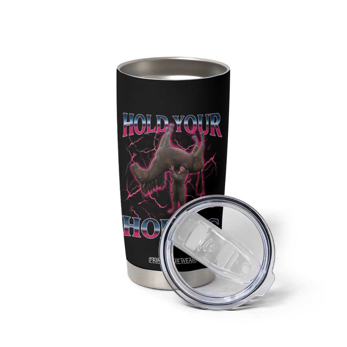 Hold Your Horses Funny Meme Tumbler Cup Vintage 90s Style Bootleg Graphic TS10 Print Your Wear