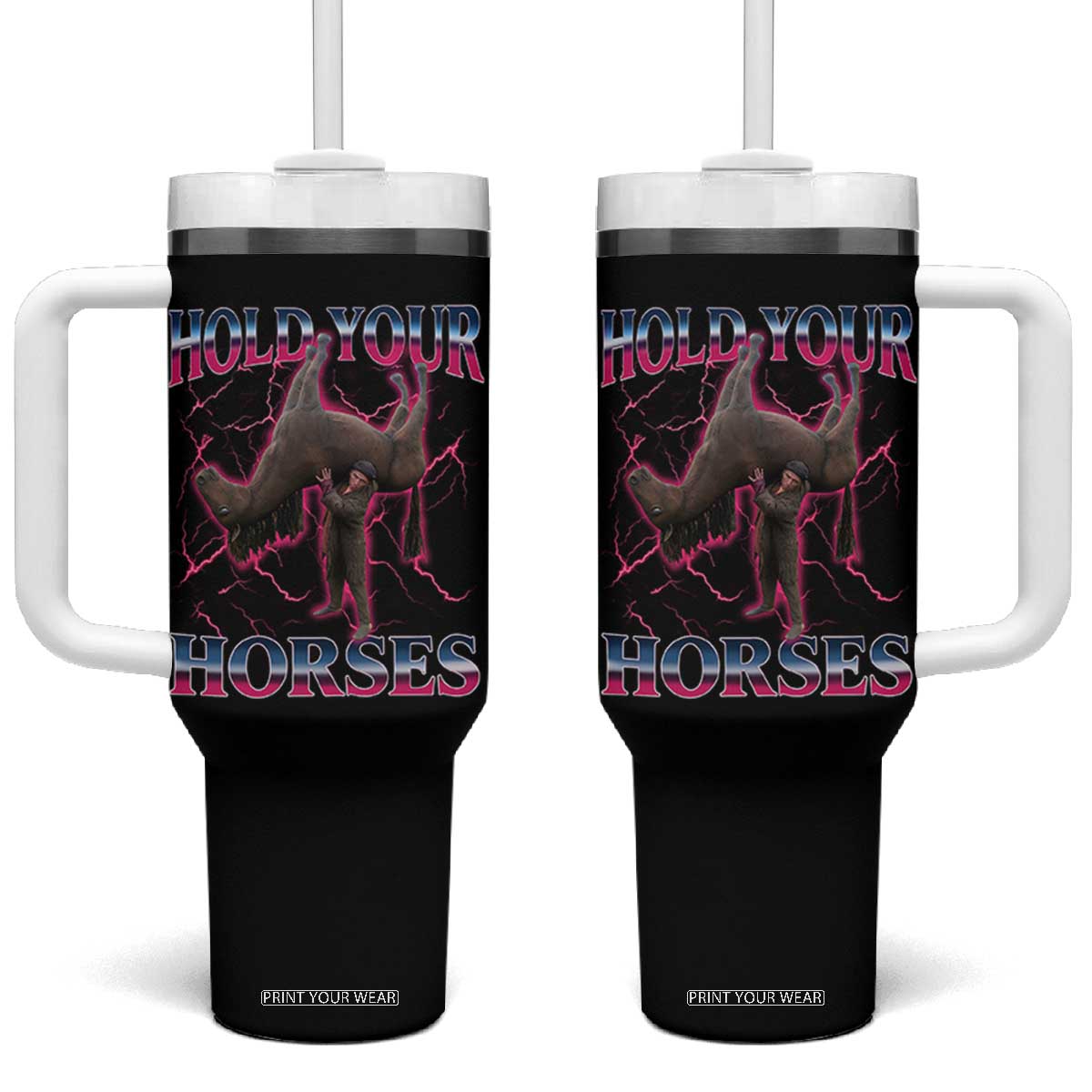Hold Your Horses Funny Meme Tumbler With Handle Vintage 90s Style Bootleg Graphic TS10 One Size: 40 oz Black Print Your Wear