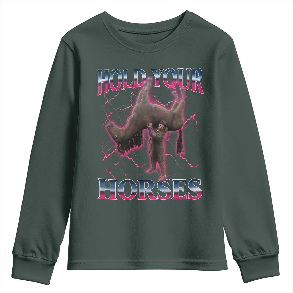 Hold Your Horses Funny Meme Youth Sweatshirt Vintage 90s Style Bootleg Graphic TS10 Dark Forest Green Print Your Wear