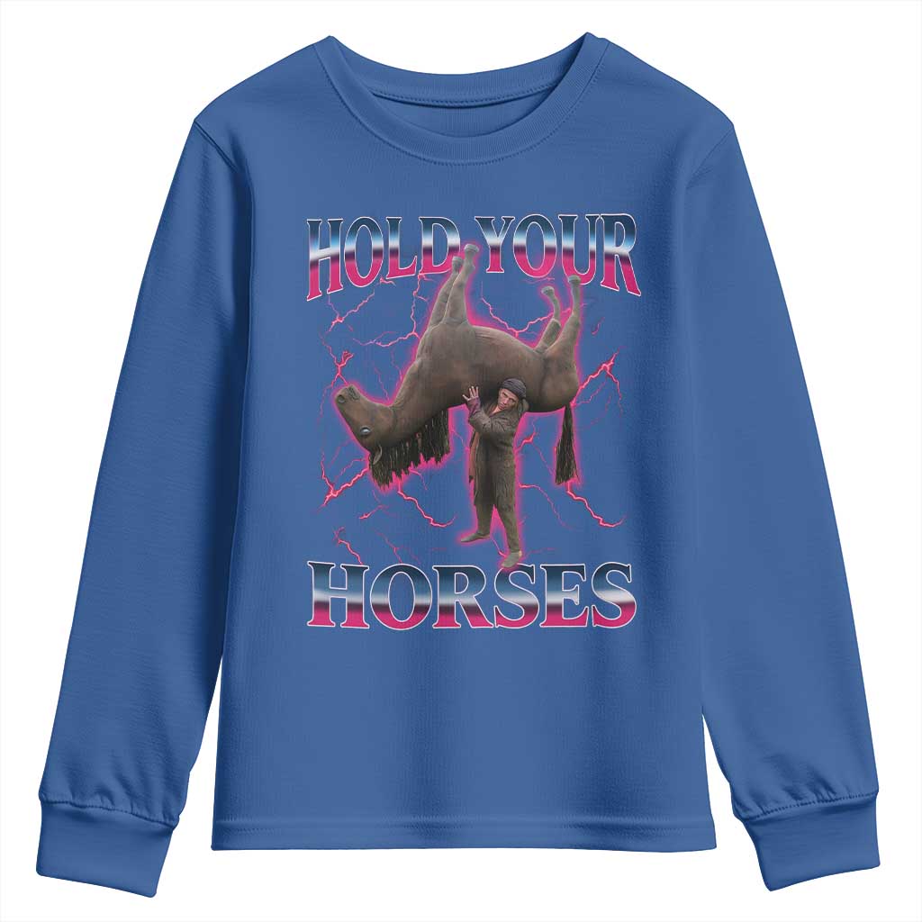 Hold Your Horses Funny Meme Youth Sweatshirt Vintage 90s Style Bootleg Graphic TS10 Royal Blue Print Your Wear
