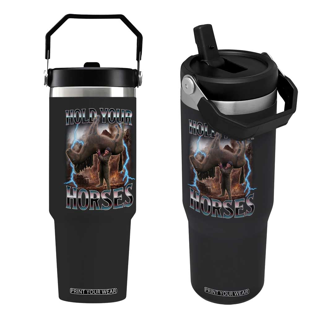Funny Meme Hold Your Horses Flip Straw Tumbler Vintage 90s Style Bootleg Graphic TS10 One Size: 30 oz Black Print Your Wear