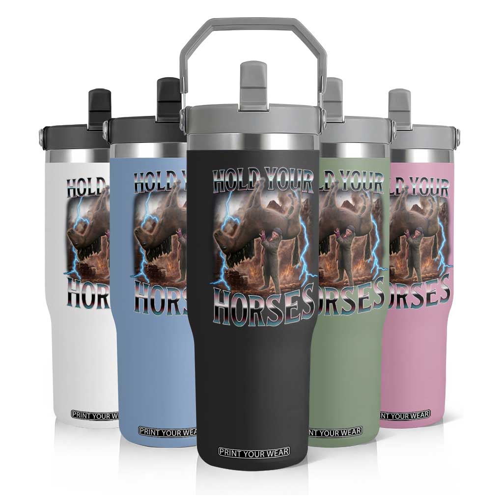 Funny Meme Hold Your Horses Flip Straw Tumbler Vintage 90s Style Bootleg Graphic TS10 Print Your Wear