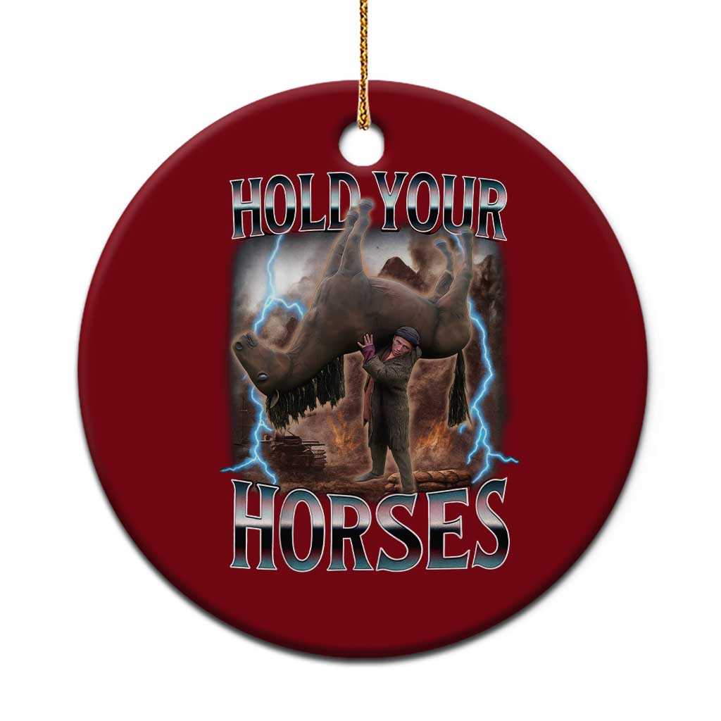 Funny Meme Hold Your Horses Ceramic Ornament Vintage 90s Style Bootleg Graphic TS10 1pc Red Print Your Wear