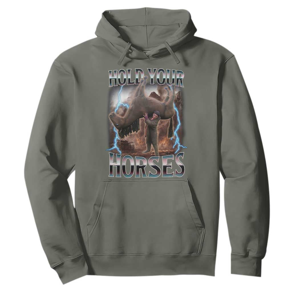 Funny Meme Hold Your Horses Hoodie Vintage 90s Style Bootleg Graphic TS10 Military Green Print Your Wear