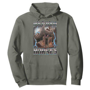 Funny Meme Hold Your Horses Hoodie Vintage 90s Style Bootleg Graphic TS10 Military Green Print Your Wear