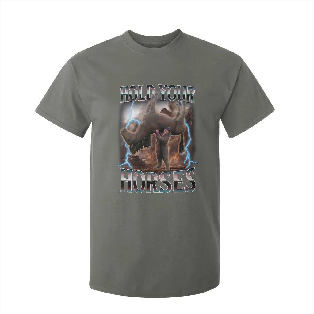 Funny Meme Hold Your Horses T Shirt For Kid Vintage 90s Style Bootleg Graphic TS10 Military Green Print Your Wear