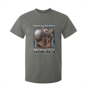 Funny Meme Hold Your Horses T Shirt For Kid Vintage 90s Style Bootleg Graphic TS10 Military Green Print Your Wear