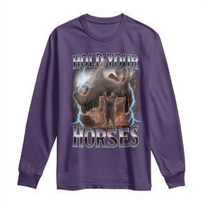 Funny Meme Hold Your Horses Long Sleeve Shirt Vintage 90s Style Bootleg Graphic TS10 Purple Print Your Wear