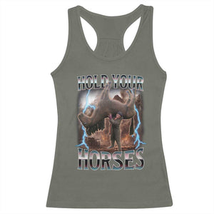 Funny Meme Hold Your Horses Racerback Tank Top Vintage 90s Style Bootleg Graphic TS10 Military Green Print Your Wear