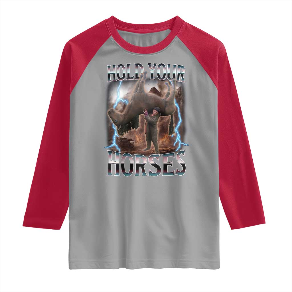 Funny Meme Hold Your Horses Raglan Shirt Vintage 90s Style Bootleg Graphic TS10 Sport Gray Red Print Your Wear