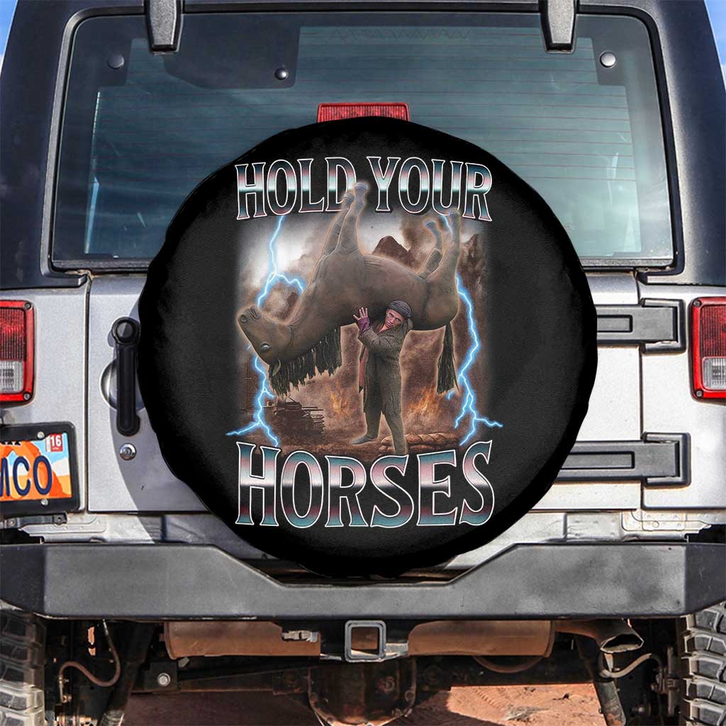 Funny Meme Hold Your Horses Spare Tire Cover Vintage 90s Style Bootleg Graphic TS10 No hole Black Print Your Wear