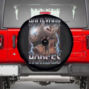 Funny Meme Hold Your Horses Spare Tire Cover Vintage 90s Style Bootleg Graphic TS10 Black Print Your Wear