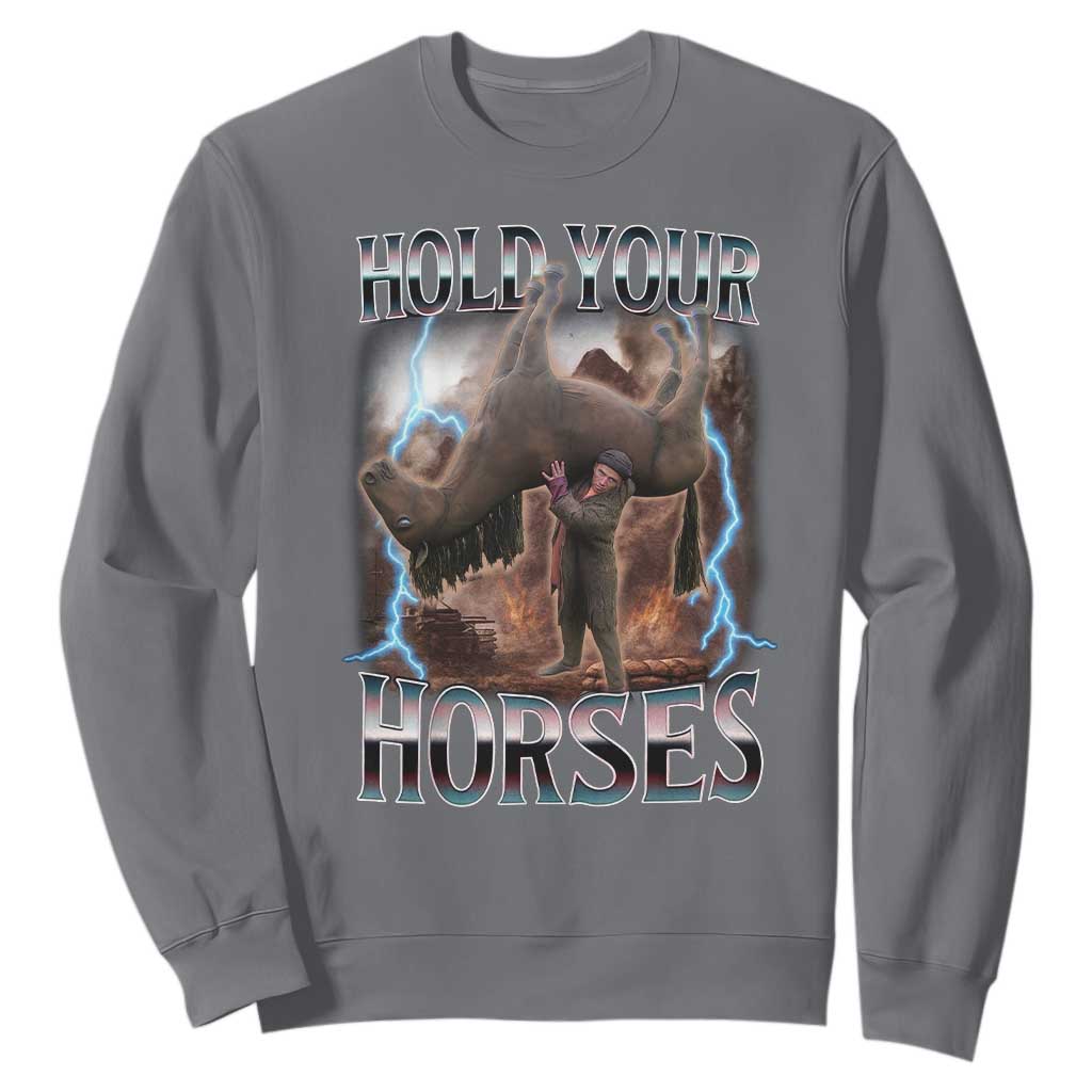 Funny Meme Hold Your Horses Sweatshirt Vintage 90s Style Bootleg Graphic TS10 Charcoal Print Your Wear