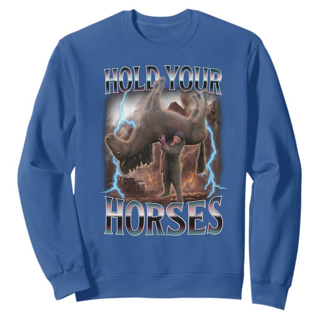 Funny Meme Hold Your Horses Sweatshirt Vintage 90s Style Bootleg Graphic TS10 Royal Blue Print Your Wear