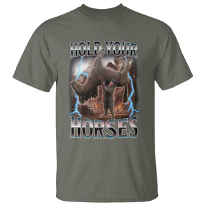 Funny Meme Hold Your Horses T Shirt Vintage 90s Style Bootleg Graphic TS10 Military Green Print Your Wear