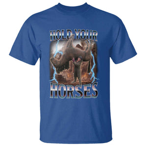 Funny Meme Hold Your Horses T Shirt Vintage 90s Style Bootleg Graphic TS10 Royal Blue Print Your Wear