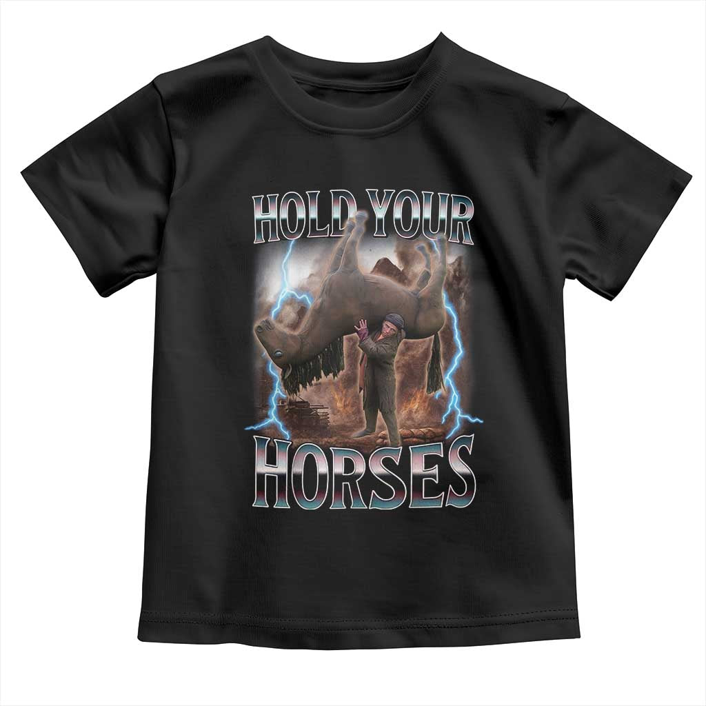 Funny Meme Hold Your Horses Toddler T Shirt Vintage 90s Style Bootleg Graphic TS10 Black Print Your Wear