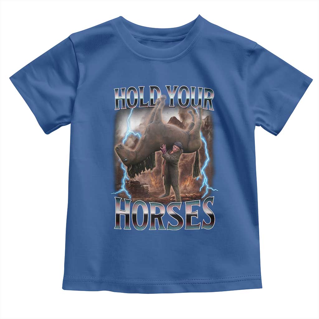 Funny Meme Hold Your Horses Toddler T Shirt Vintage 90s Style Bootleg Graphic TS10 Royal Blue Print Your Wear