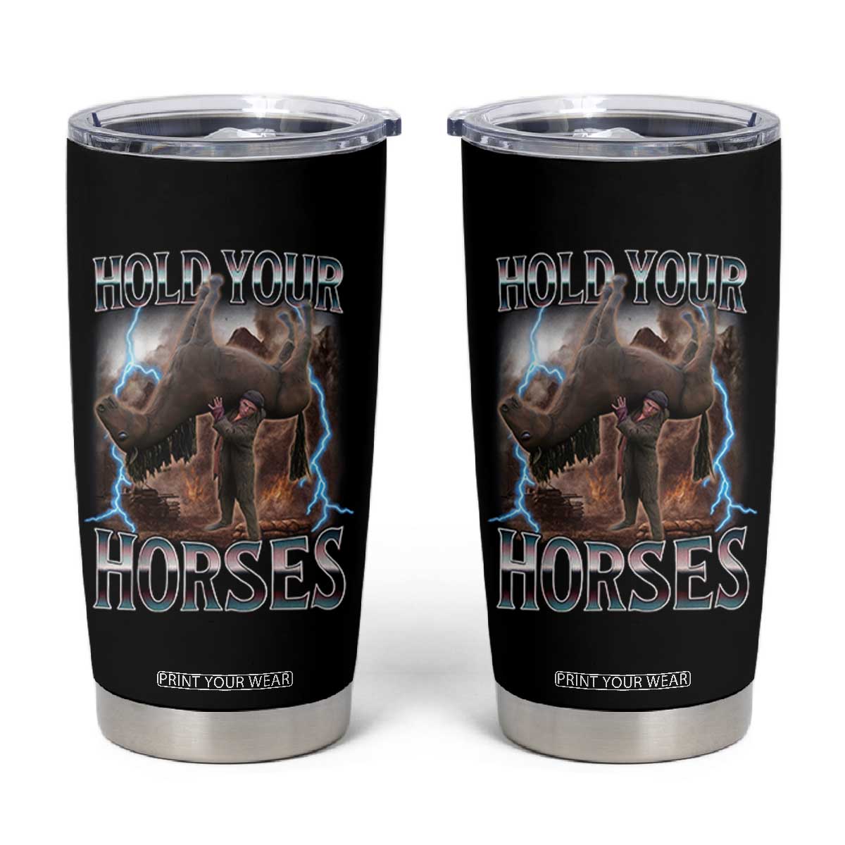 Funny Meme Hold Your Horses Tumbler Cup Vintage 90s Style Bootleg Graphic TS10 Black Print Your Wear