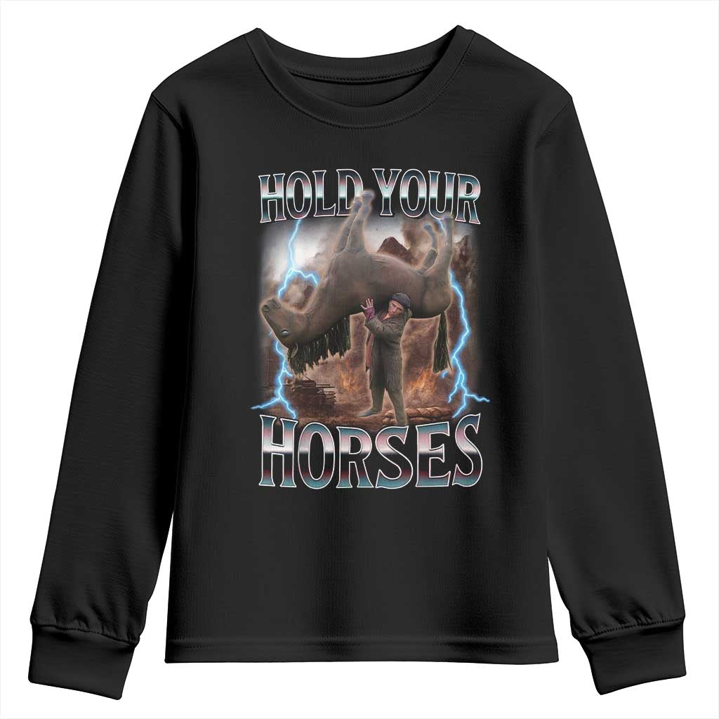Funny Meme Hold Your Horses Youth Sweatshirt Vintage 90s Style Bootleg Graphic TS10 Black Print Your Wear